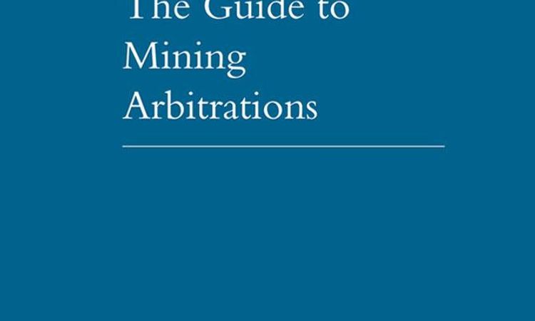 The Guide to Mining Arbitrations - Second Edition