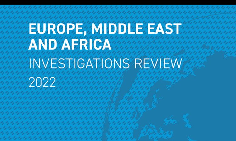 Europe, Middle East and Africa Investigations Review 2022