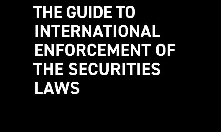 The Guide to International Enforcement of the Securities Laws - Second Edition