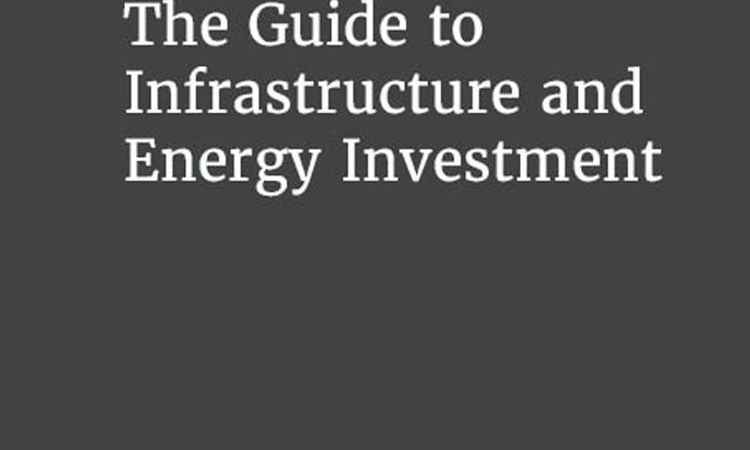 The Guide to Infrastructure and Energy Investment - Third Edition