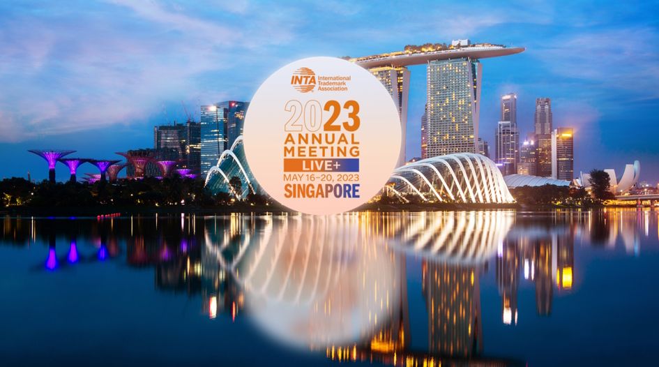 INTA Annual Meeting 2023 WTR’s unofficial guide to Singapore World