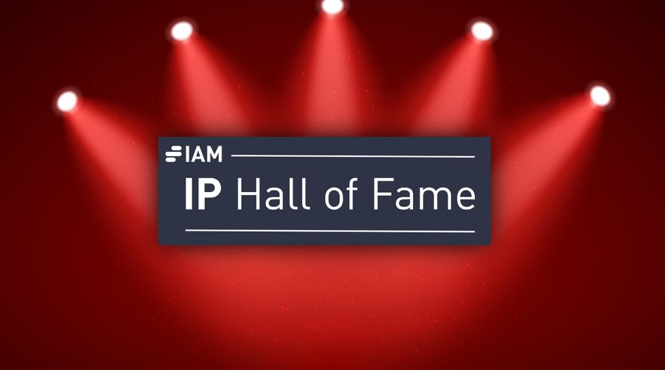 Help us to choose this year’s IP Hall of Fame inductees