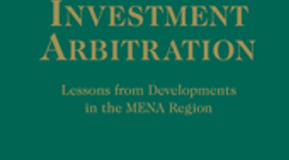 BOOK REVIEW: International Investment Arbitration: Lessons from Developments in the MENA Region