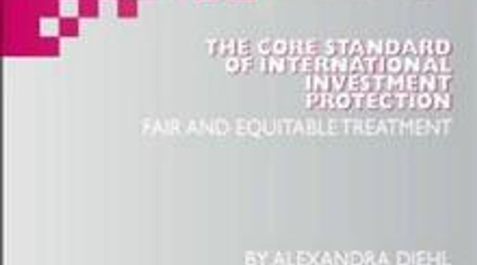 BOOK REVIEW: The Core Standard of International Investment Protection: Fair and Equitable Treatment