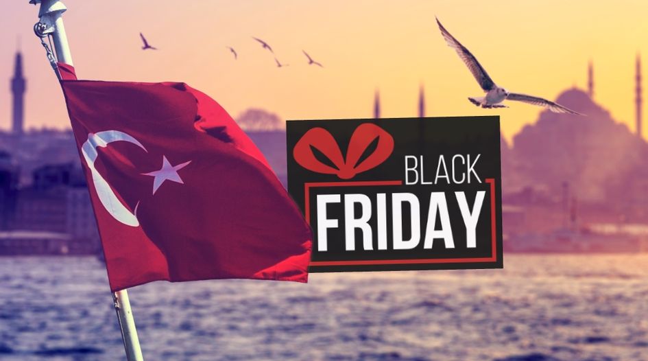 Retailers beware: use of ‘Black Friday’ or ‘Cyber Monday’ in Turkey requires careful thought