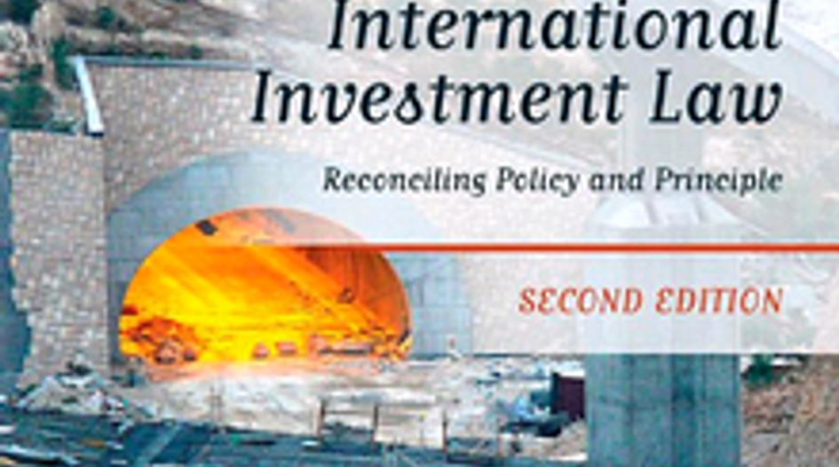 BOOK REVIEW: International Investment Law: Reconciling Policy and Principle (Second Edition)