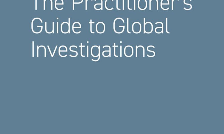 The Practitioner’s Guide to Global Investigations - Edition 8